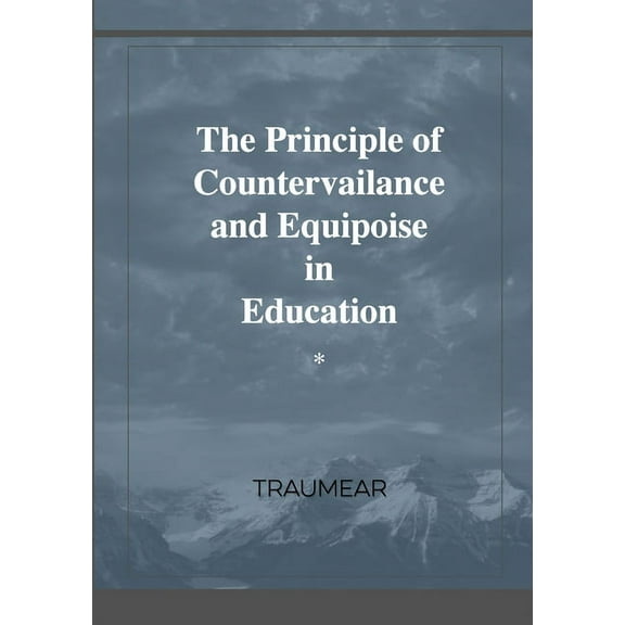 The Principle of Countervailance and Equipoise in Education, (Paperback)