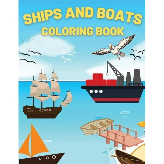 Ships And Boats Coloring Book: Discover This Collection Of Coloring Pages, (Paperback)