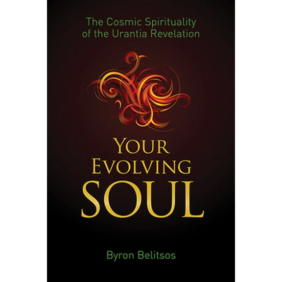 Pre-Owned Your Evolving Soul: The Cosmic Spirituality of the Urantia Revelation (Paperback) 1579830366 9781579830366