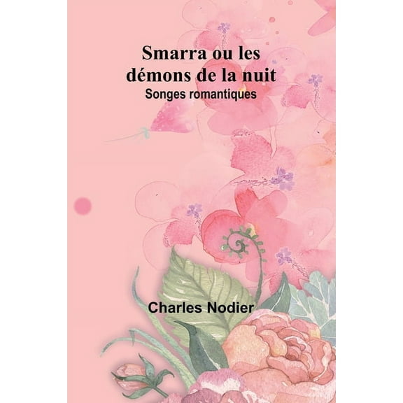 Smarra ou les démons de la nuit: Songes romantiques, (Paperback)