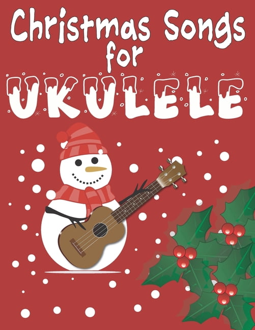 21 Easy Ukulele Songs for Christmas: Learn Traditional 21 Easy Ukulele Songs for Christmas: Learn Traditional