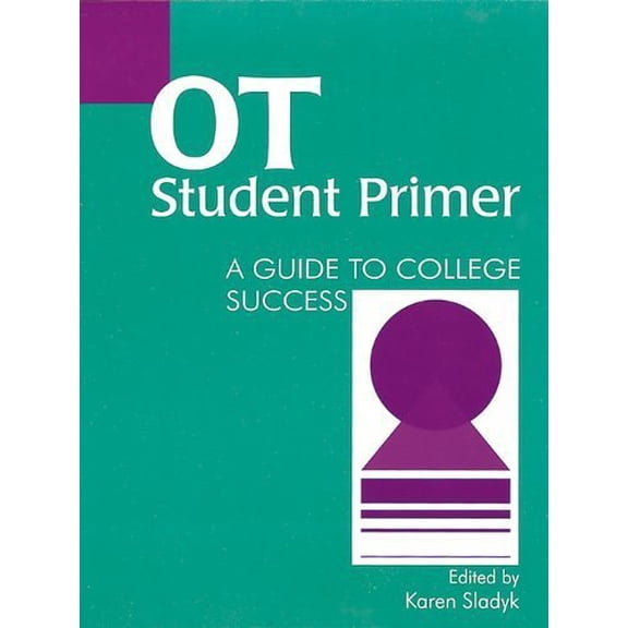 Pre-Owned OT Student Primer: A Guide to College Success (Paperback) 1556423187 9781556423185