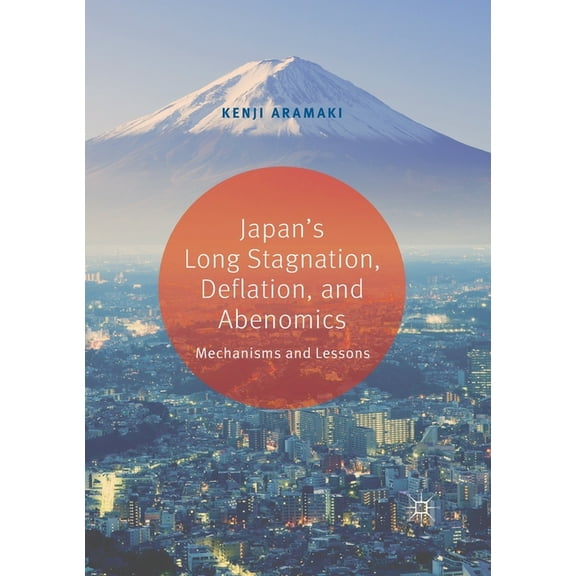 Japan's Long Stagnation, Deflation, and Abenomics: Mechanisms and Lessons, (Paperback)