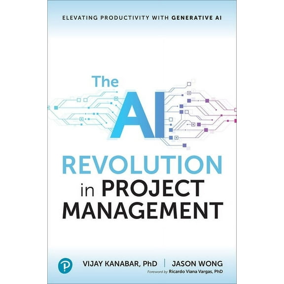The AI Revolution in Project Management: Elevating Productivity with Generative AI, (Paperback)