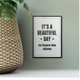 thumbnail image 2 of Designs ByLITA It's A Beautiful Day To Leave Me Alone 5 x 7 UNFRAMED Print Inspirational Wall Art, 2 of 3