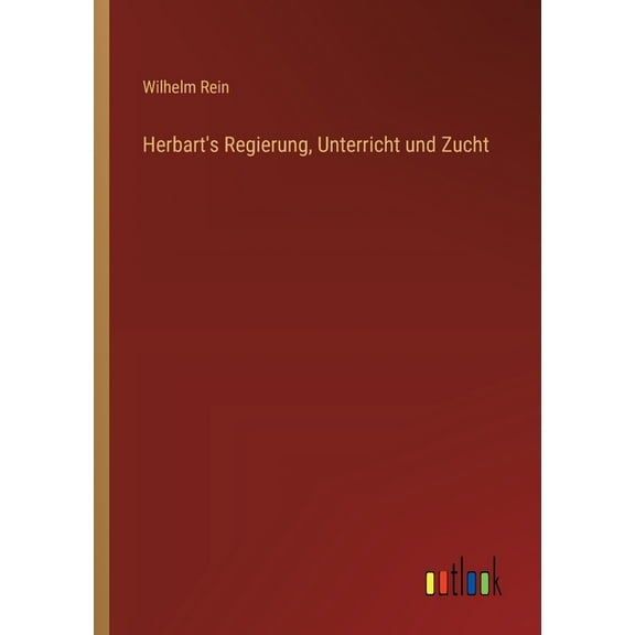 Herbart's Regierung, Unterricht und Zucht, (Paperback)
