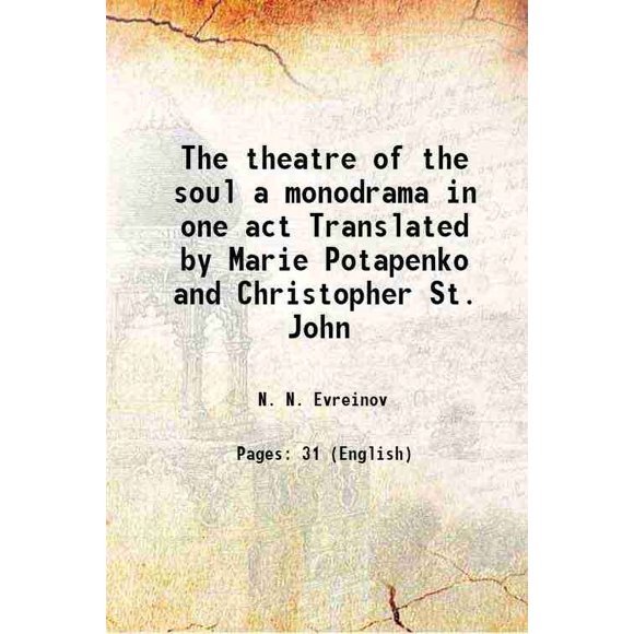 The theatre of the soul a monodrama in one act Translated by Marie Potapenko and Christopher St. John 1915 [Hardcover]