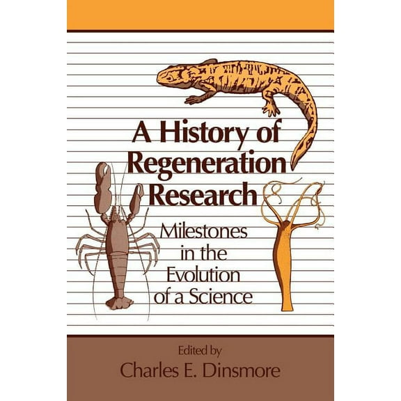 A History of Regeneration Research: Milestones in the Evolution of a Science, (Paperback)