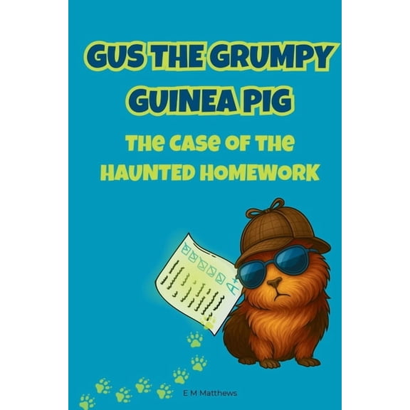 Gus the Grumpy Guinea Pig: The Case of the Haunted Homework: A funny mystery chapter book for kids ages 6-9 who love ani, (Paperback)
