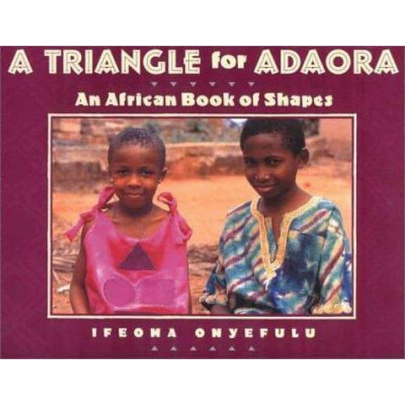Pre-Owned Triangle for Adaora: An African Book of Shapes (Hardcover) 0525463828 9780525463825