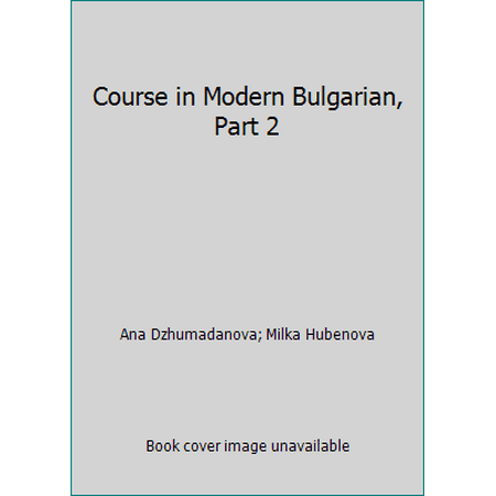 Course in Modern Bulgarian, Part 2, Used [Paperback]