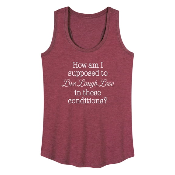 Instant Message - Live Laugh Love These Conditions - Women's Racerback Tank Top