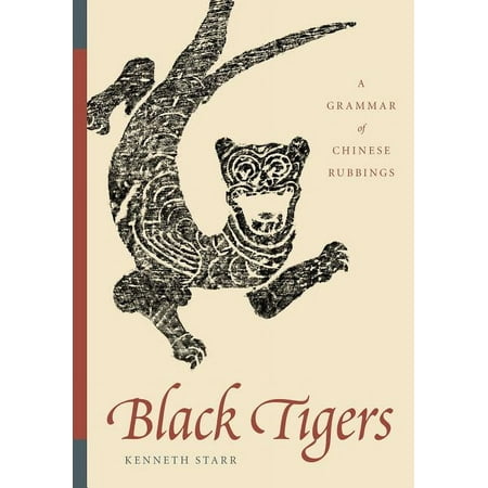 Black Tigers: A Grammar of Chinese Rubbings (Paperback)
