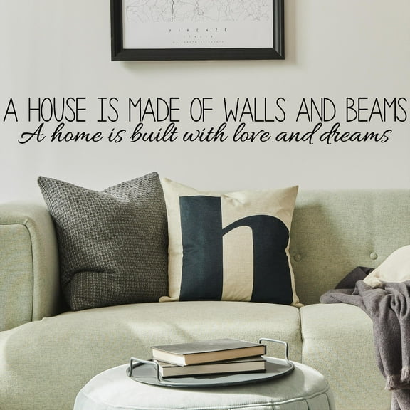 A House Is Made of Walls and Beams, a Home Is Built with Love and Dreams Vinyl Lettering Wall Decal Family Decals - Size: 5.5"H x 48"L - Color: Black