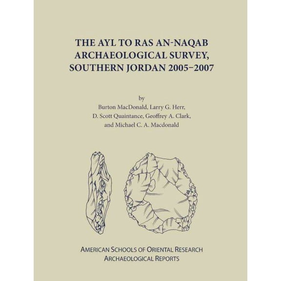 Pre-Owned Archaeological Reports The Ayl to Ras An-Naqab Archaeological Survey, Southern Jordan 2005-2007, Book 16, (Hardcover)