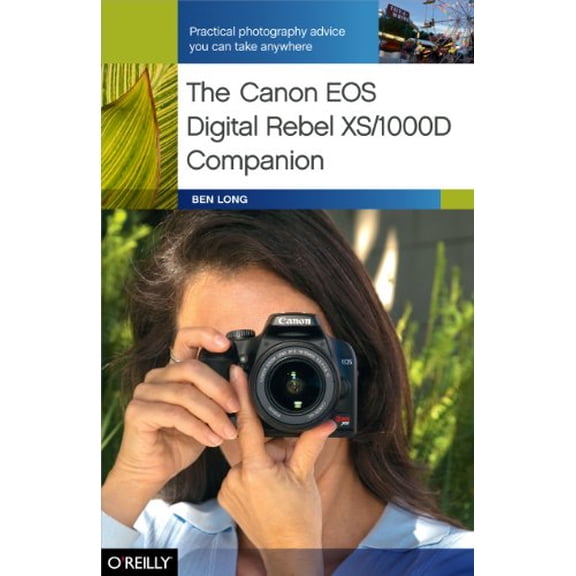 Pre-Owned The Canon EOS Digital Rebel Xs/1000d Companion: Practical Photography Advice You Can Take Anywhere (Paperback) 0596154526 9780596154523