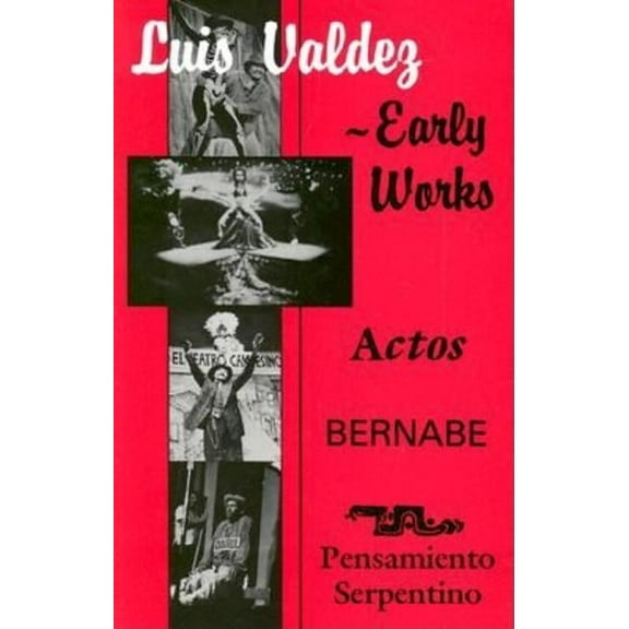 Early Works: Actos, Bernabe & Pensamiento Serpentino, (Paperback)
