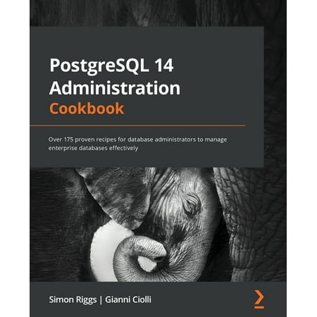 UPC: 9781803248974 | PostgreSQL 14 Administration Cookbook: Over 175 proven recipes for database administrators to manage enterprise databases effectively (Paperback)