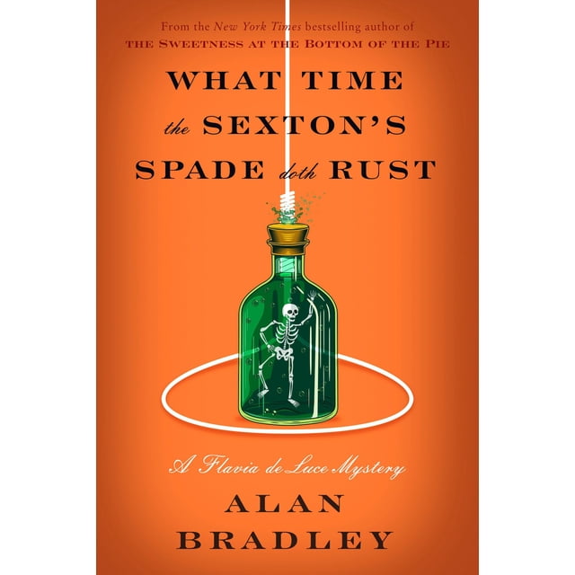 What Time the Sexton's Spade Doth Rust: A Flavia de Luce Novel