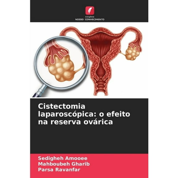 Cistectomia laparoscópica: o efeito na reserva ovárica, (Paperback)