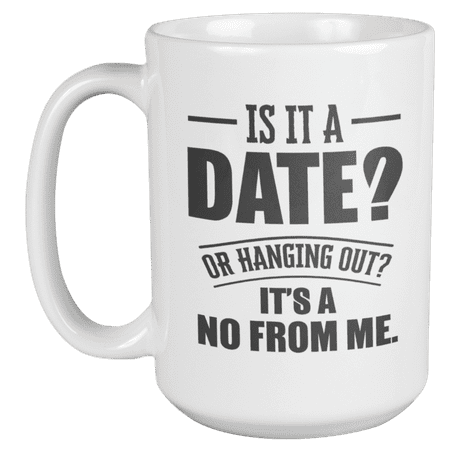 

Is It a Date or Hanging Out Coffee & Tea Mug for Friends Men & Women (15oz)