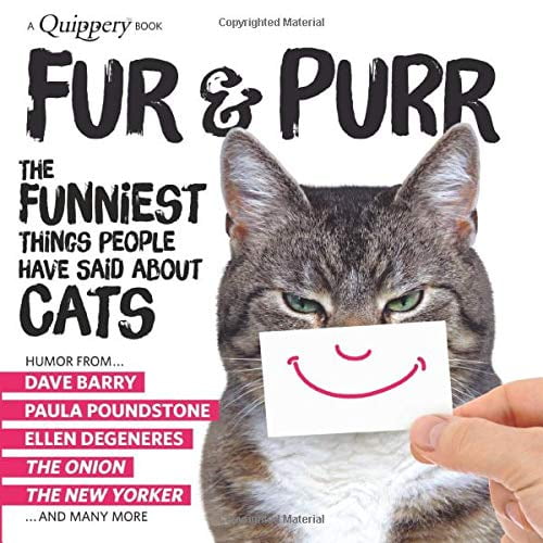 Pre-Owned Fur & Purr: The Funniest Things People Have Said about CATS (Quippery - The Funniest Things People Have Said), 9781949571028, 1949571025, Paperback,