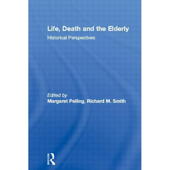 New International Relations Life, Death and the Elderly: Historical Perspectives, (Paperback)