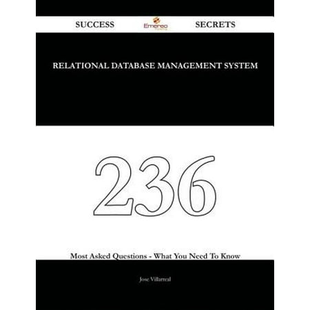 relational database management system 236 Success Secrets - 236 Most Asked Questions On relational database management system - What You Need To Know -