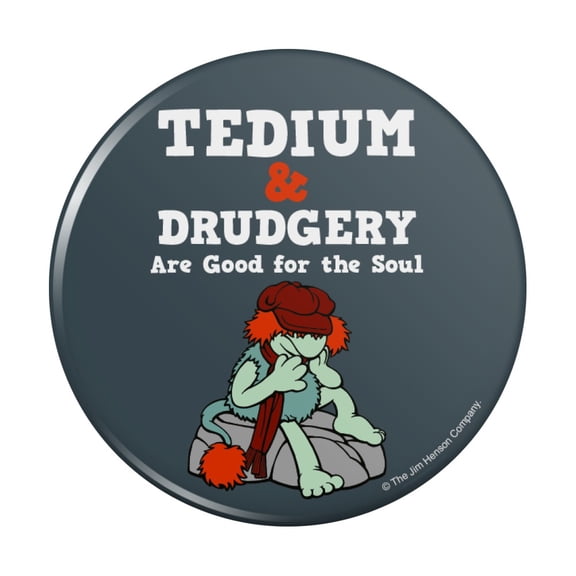 Tedium and Drudgery are Good for the Soul Boober Fraggle Rock Kitchen Refrigerator Locker Button Magnet