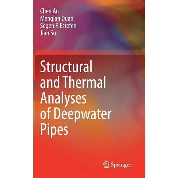 Structural and Thermal Analyses of Deepwater Pipes, (Hardcover)