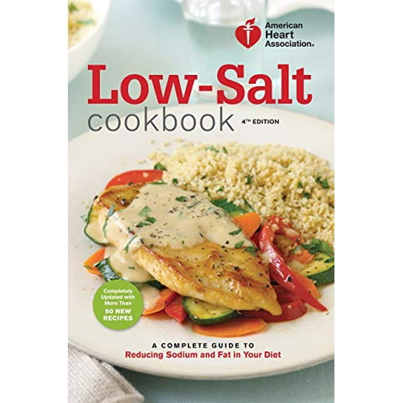 American Heart Association Low-Salt Cookbook, 4th Edition: A Complete Guide to Reducing Sodium and Fat in Your Diet [Spiral-bound]