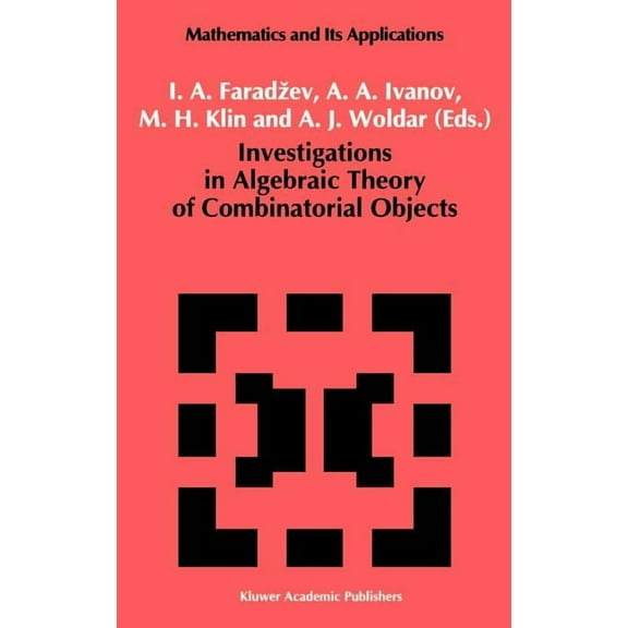 Mathematics and Its Applications Investigations in Algebraic Theory of Combinatorial Objects, Book 84, (Hardcover)