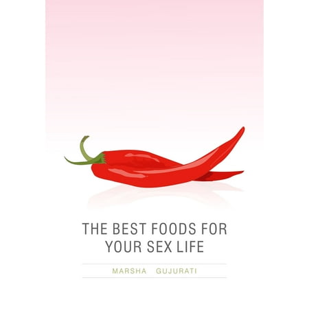 The Best Foods For Your Sex Life - eBook (Best Food For Life)