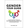 thumbnail image 1 of Pre-Owned Gender: Your Guide : A Gender-Friendly Primer on What to Know, What to Say, and What to Do in the New Gender Culture (Hardcover) 9781507209004, 1 of 1