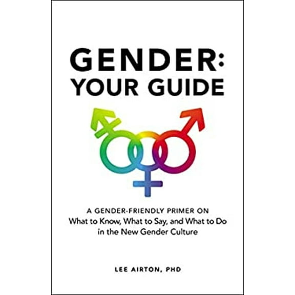 Pre-Owned Gender: Your Guide : A Gender-Friendly Primer on What to Know, What to Say, and What to Do in the New Gender Culture (Hardcover) 9781507209004