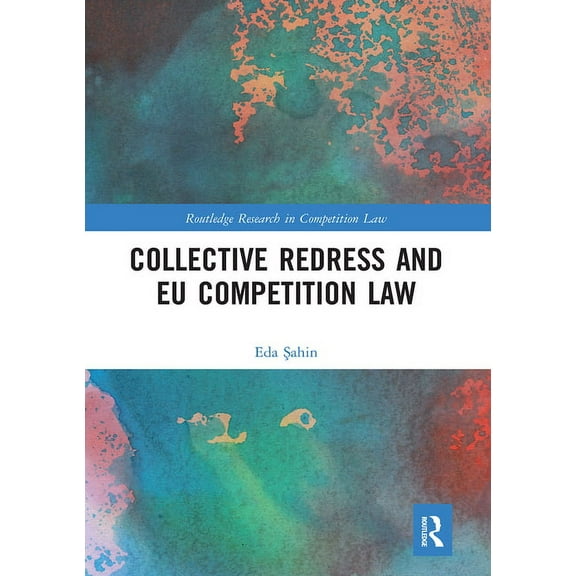 Routledge Research in Competition Law Collective Redress and EU Competition Law, (Paperback)