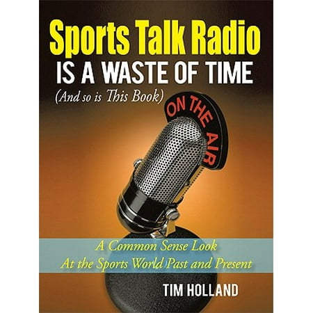 Sports Talk Radio Is a Waste of Time (And so Is This Book) -