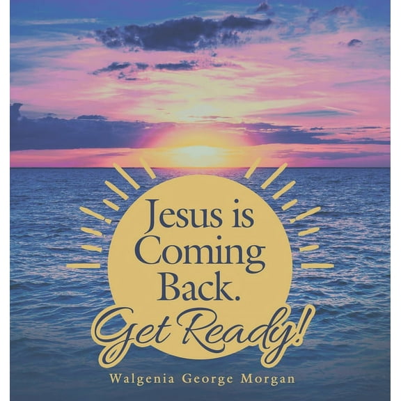 Jesus Is Coming Back. Get Ready!, (Hardcover)