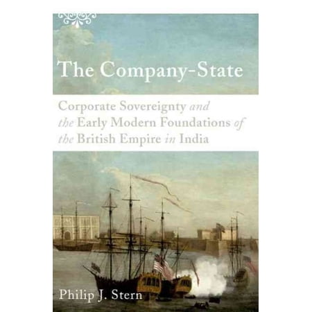 Pre-Owned The Company-State: Corporate Sovereignty and the Early Modern Foundations of the British Empire in India (Hardcover) 0195393732 9780195393736