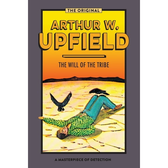 The Will of the Tribe (Paperback) by Arthur W Upfield