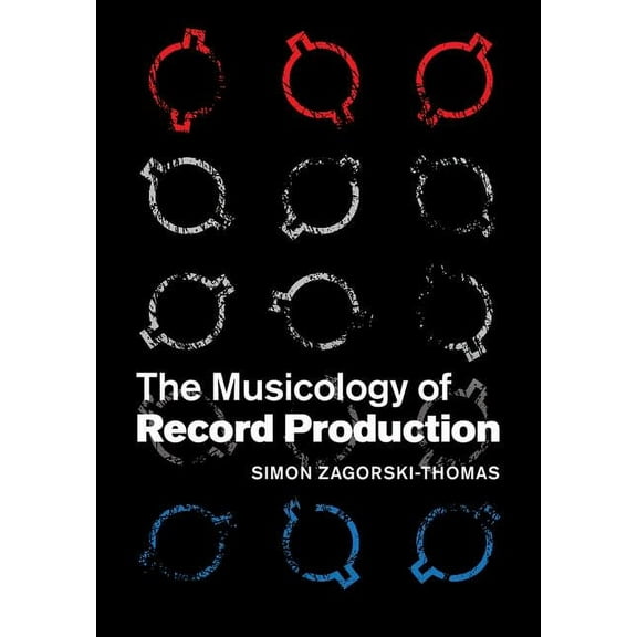The Musicology of Record Production, (Hardcover)