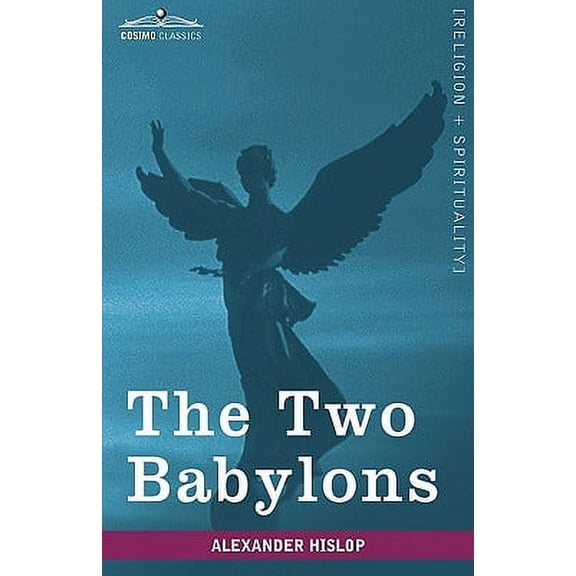 Cosimo Classics, Religion   Spirituality: The Two Babylons (Hardcover)