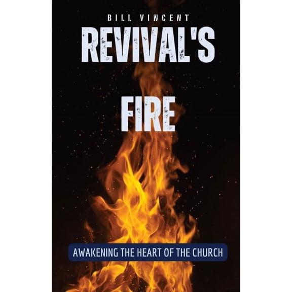 Revival's Fire: Awakening the Heart of the Church, (Paperback)