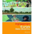 thumbnail image 1 of Pre-Owned Impressionism: 13 Artists Children Should Know (Hardcover) 3791372068 9783791372068, 1 of 1