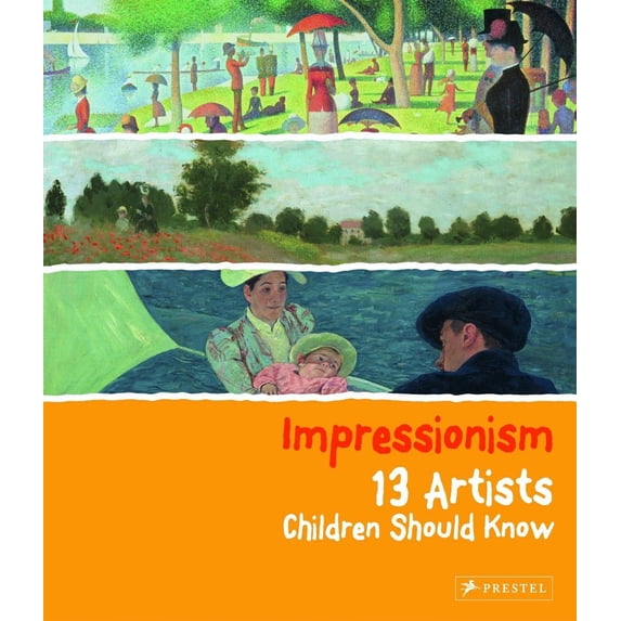 Pre-Owned Impressionism: 13 Artists Children Should Know (Hardcover) 3791372068 9783791372068