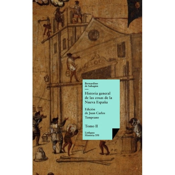 Historia Historia general de las cosas de la Nueva España: Tomo II, Book 358, (Hardcover)