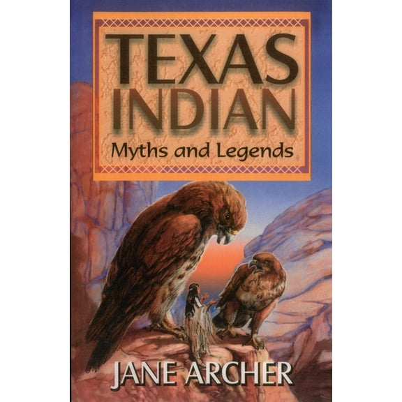 Texas Indian Myths and Legends, (Paperback)