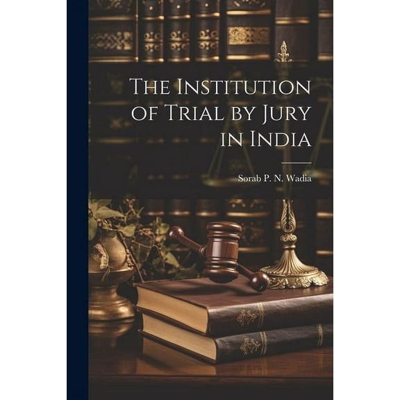 The Institution of Trial by Jury in India (Paperback)