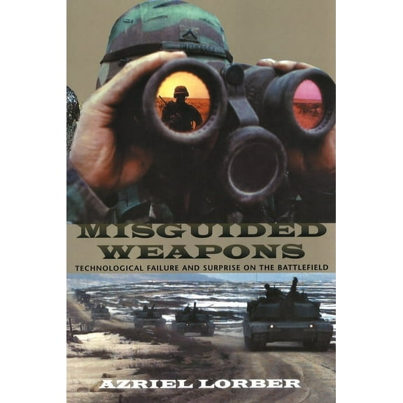 Misguided Weapons: Technological Failure and Surprise on the Battlefield, (Paperback)
