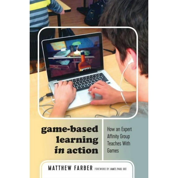New Literacies and Digital Epistemologie Game-Based Learning in Action: How an Expert Affinity Group Teaches with Games, Book 80, (Paperback)